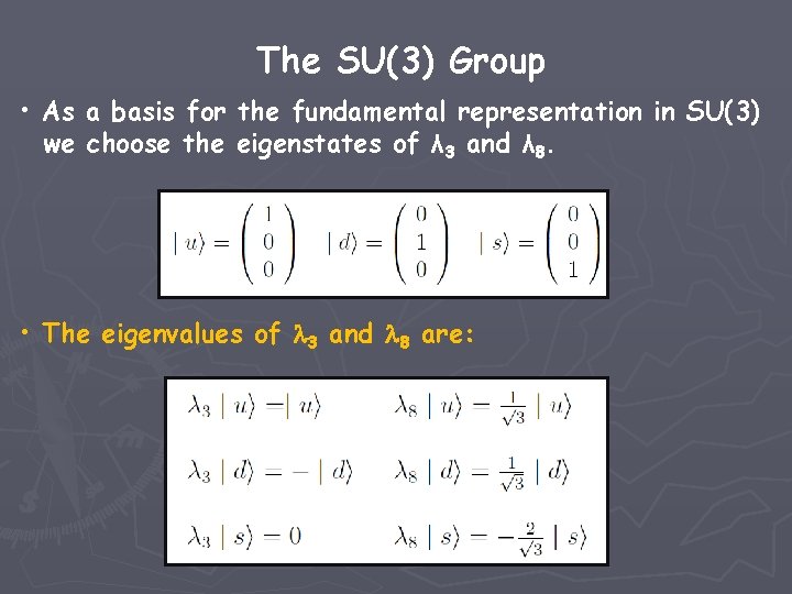 The SU(3) Group • As a basis for the fundamental representation in SU(3) we