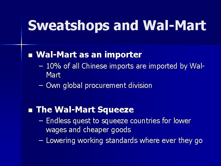 Sweatshops and Wal-Mart n Wal-Mart as an importer – 10% of all Chinese imports