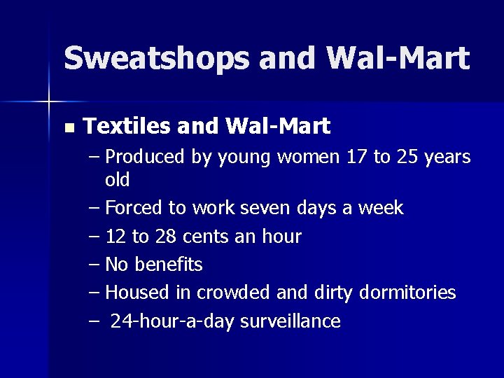 Sweatshops and Wal-Mart n Textiles and Wal-Mart – Produced by young women 17 to
