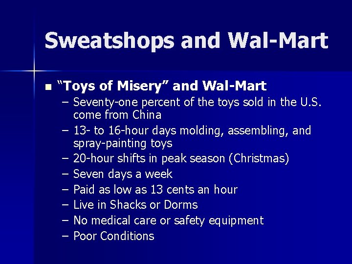 Sweatshops and Wal-Mart n “Toys of Misery” and Wal-Mart – Seventy-one percent of the