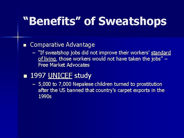 “Benefits” of Sweatshops n Comparative Advantage – “If sweatshop jobs did not improve their