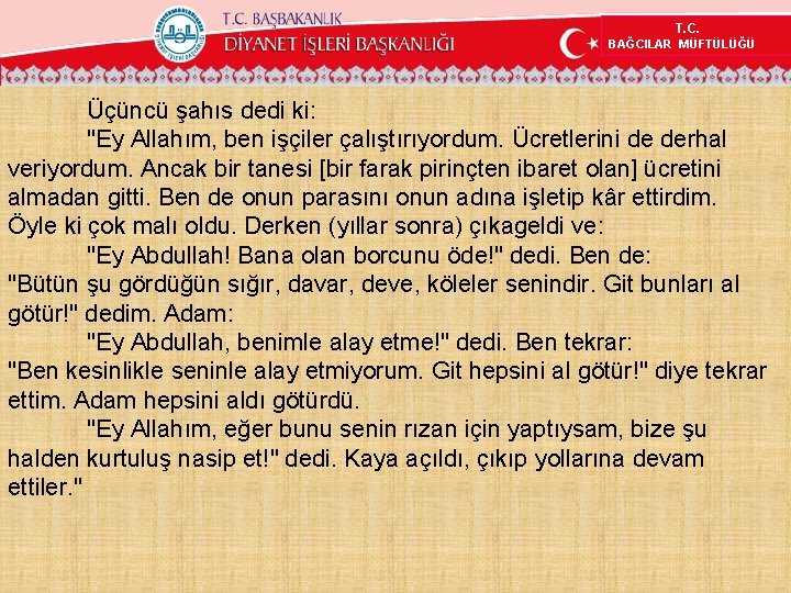 T. C. BAĞCILAR MÜFTÜLÜĞÜ Üçüncü şahıs dedi ki: "Ey Allahım, ben işçiler çalıştırıyordum. Ücretlerini