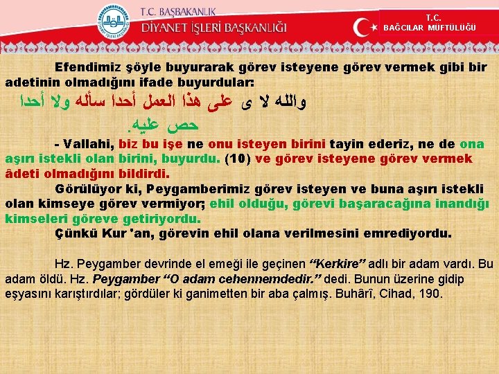 T. C. BAĞCILAR MÜFTÜLÜĞÜ Efendimiz şöyle buyurarak görev isteyene görev vermek gibi bir adetinin