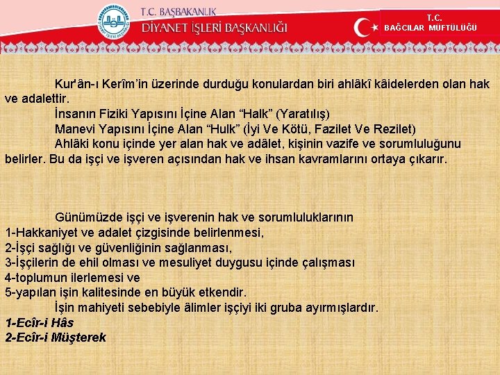 T. C. BAĞCILAR MÜFTÜLÜĞÜ Kur'ân-ı Kerîm’in üzerinde durduğu konulardan biri ahlâkî kâidelerden olan hak