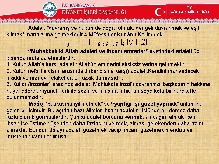 T. C. BAĞCILAR MÜFTÜLÜĞÜ Adalet, “davranış ve hükümde doğru olmak, dengeli davranmak ve eşit