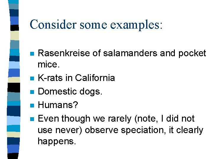 Consider some examples: n n n Rasenkreise of salamanders and pocket mice. K-rats in