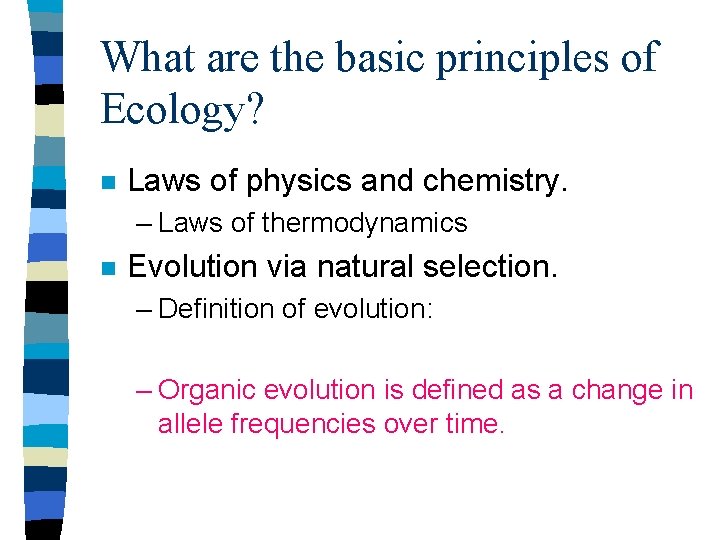 What are the basic principles of Ecology? n Laws of physics and chemistry. –