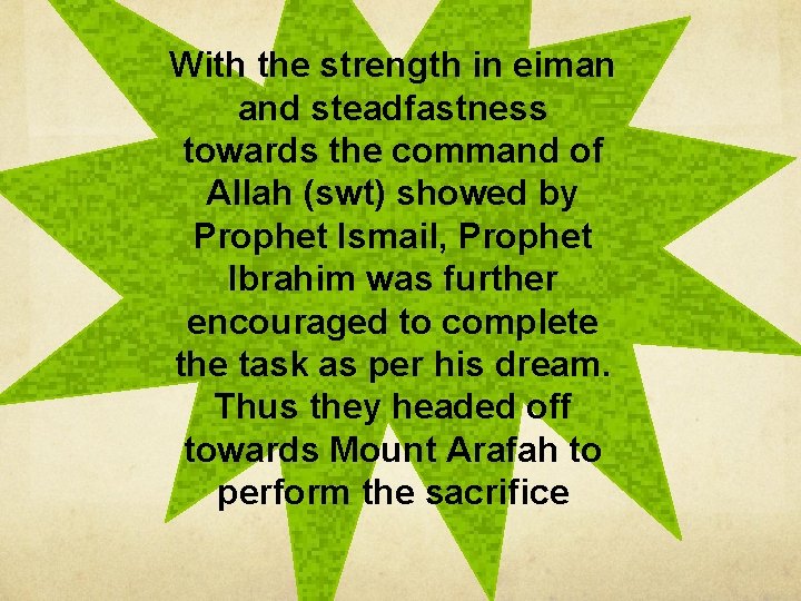 With the strength in eiman and steadfastness towards the command of Allah (swt) showed