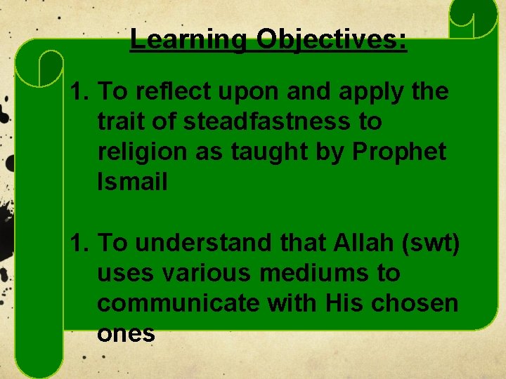 Learning Objectives: 1. To reflect upon and apply the trait of steadfastness to religion