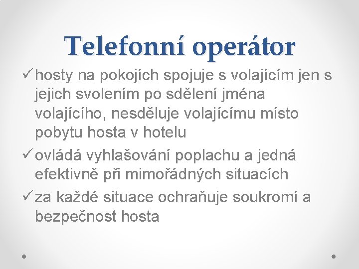 Telefonní operátor ü hosty na pokojích spojuje s volajícím jen s jejich svolením po