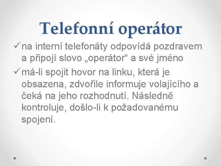Telefonní operátor ü na interní telefonáty odpovídá pozdravem a připojí slovo „operátor“ a své