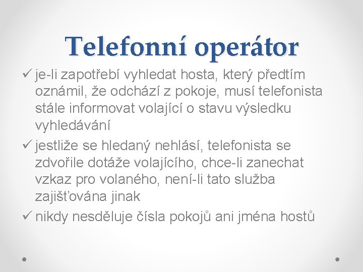 Telefonní operátor ü je-li zapotřebí vyhledat hosta, který předtím oznámil, že odchází z pokoje,