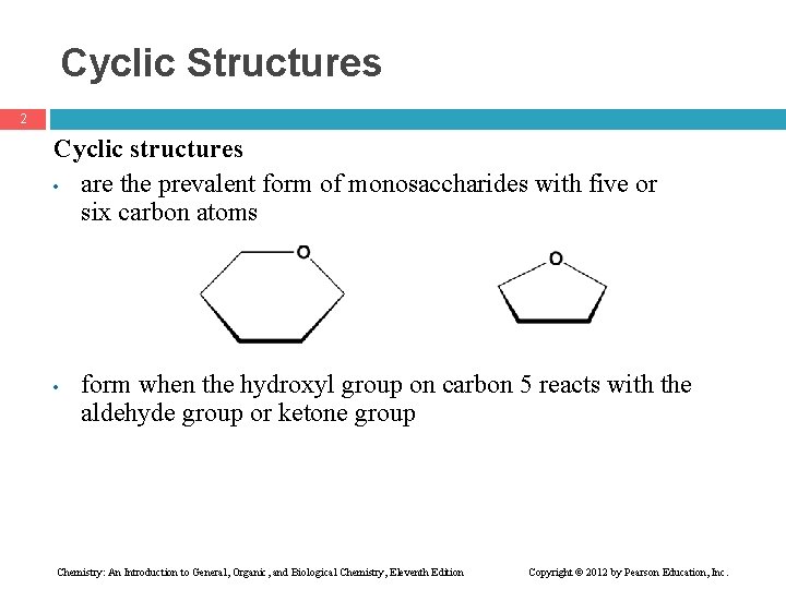Cyclic Structures 2 Cyclic structures • are the prevalent form of monosaccharides with five