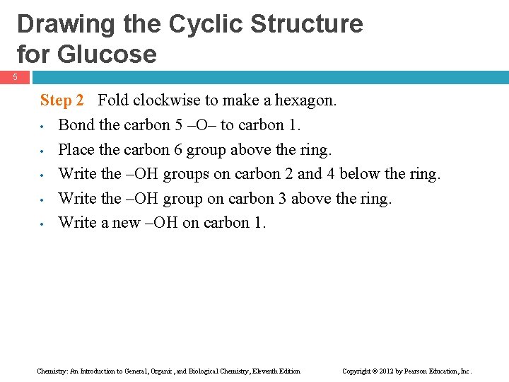 Drawing the Cyclic Structure for Glucose 5 Step 2 Fold clockwise to make a