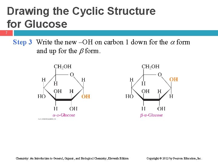 Drawing the Cyclic Structure for Glucose 7 Step 3 Write the new –OH on