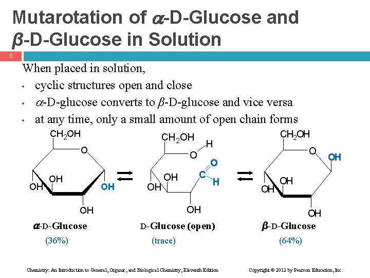 Mutarotation of -D-Glucose and β-D-Glucose in Solution 8 When placed in solution, • cyclic