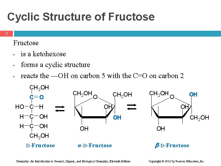 Cyclic Structure of Fructose 9 Fructose • is a ketohexose • forms a cyclic
