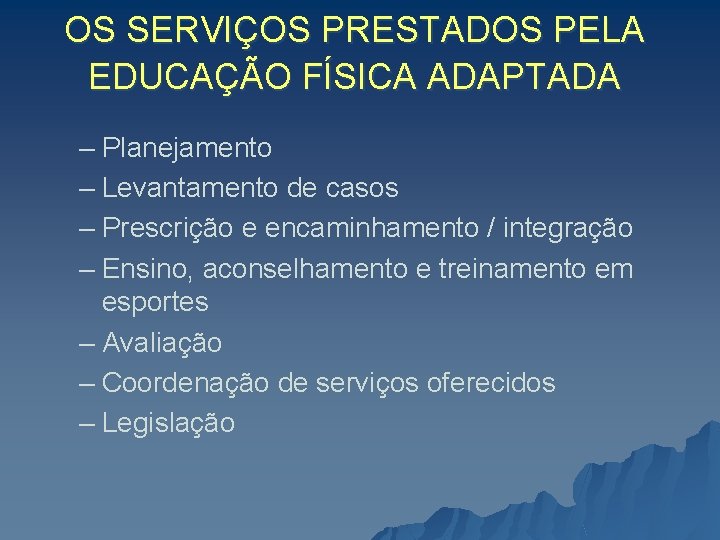 OS SERVIÇOS PRESTADOS PELA EDUCAÇÃO FÍSICA ADAPTADA – Planejamento – Levantamento de casos –