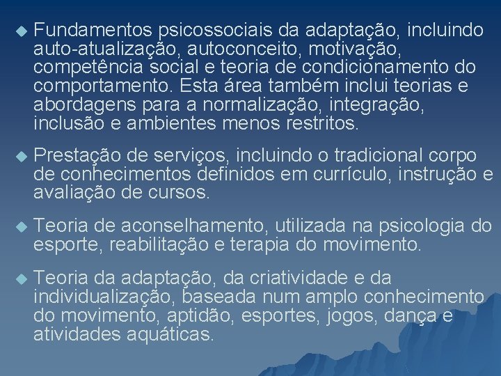 u Fundamentos psicossociais da adaptação, incluindo auto-atualização, autoconceito, motivação, competência social e teoria de