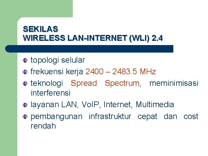 SEKILAS WIRELESS LAN-INTERNET (WLI) 2. 4 topologi selular frekuensi kerja 2400 – 2483. 5