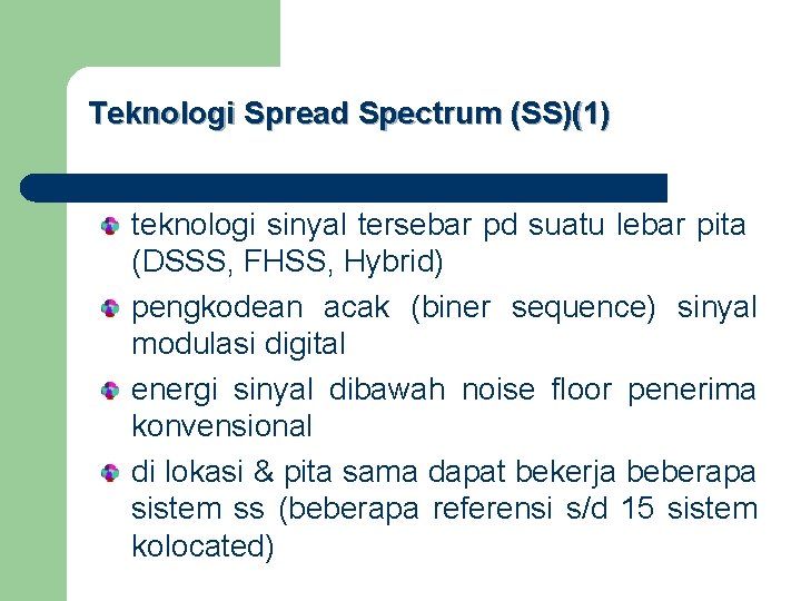 Teknologi Spread Spectrum (SS)(1) teknologi sinyal tersebar pd suatu lebar pita (DSSS, FHSS, Hybrid)