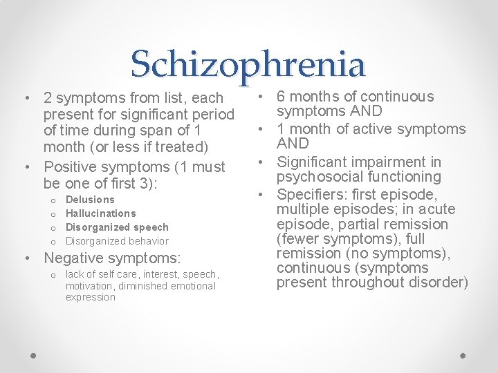 Schizophrenia • 2 symptoms from list, each present for significant period of time during