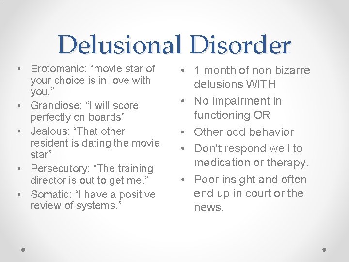 Delusional Disorder • Erotomanic: “movie star of your choice is in love with you.
