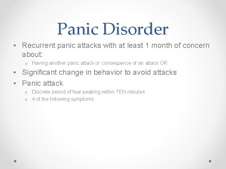 Panic Disorder • Recurrent panic attacks with at least 1 month of concern about: