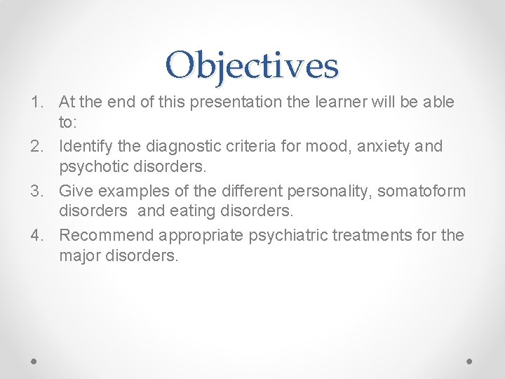 Objectives 1. At the end of this presentation the learner will be able to: