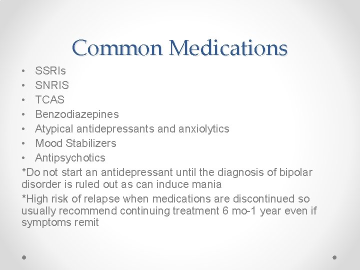 Common Medications • SSRIs • SNRIS • TCAS • Benzodiazepines • Atypical antidepressants and