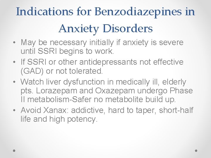Indications for Benzodiazepines in Anxiety Disorders • May be necessary initially if anxiety is