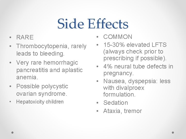 Side Effects • RARE • Thrombocytopenia, rarely leads to bleeding. • Very rare hemorrhagic