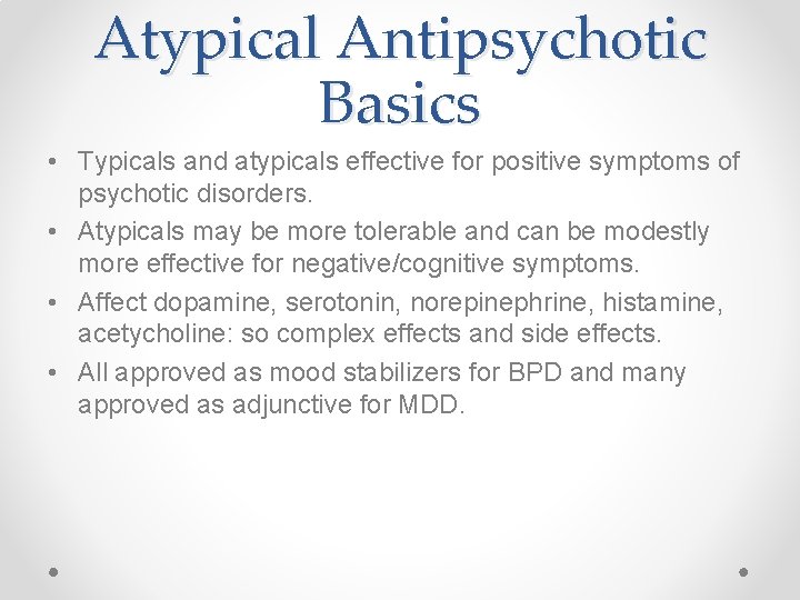 Atypical Antipsychotic Basics • Typicals and atypicals effective for positive symptoms of psychotic disorders.