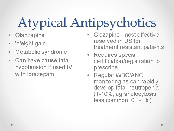Atypical Antipsychotics • • Olanzapine Weight gain Metabolic syndrome Can have cause fatal hypotension