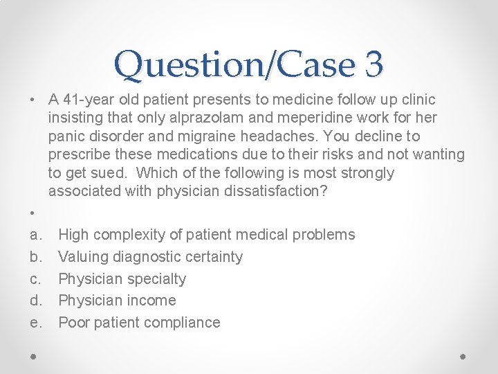 Question/Case 3 • A 41 -year old patient presents to medicine follow up clinic