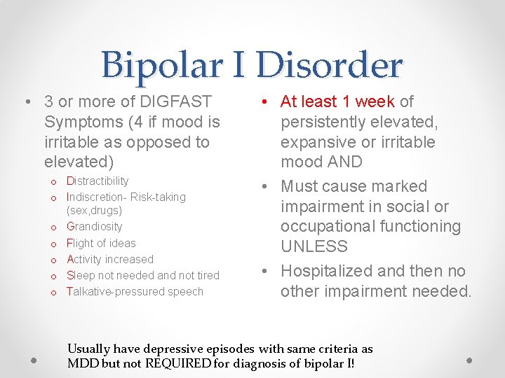 Bipolar I Disorder • 3 or more of DIGFAST Symptoms (4 if mood is