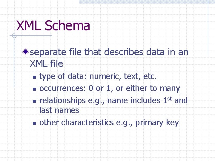 XML Schema separate file that describes data in an XML file n n type