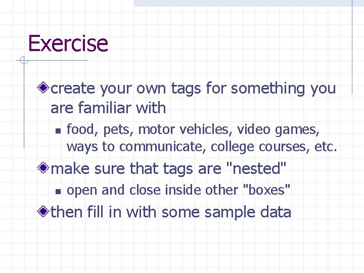 Exercise create your own tags for something you are familiar with n food, pets,