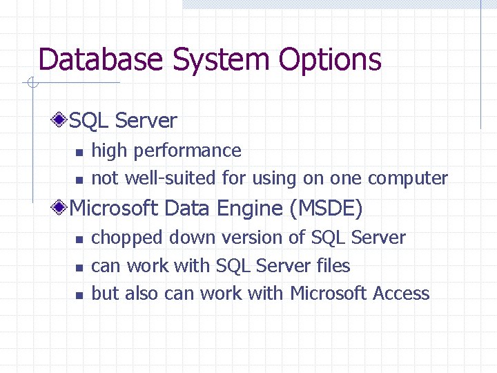 Database System Options SQL Server n n high performance not well-suited for using on