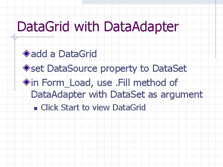 Data. Grid with Data. Adapter add a Data. Grid set Data. Source property to