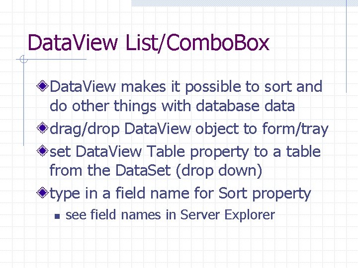 Data. View List/Combo. Box Data. View makes it possible to sort and do other