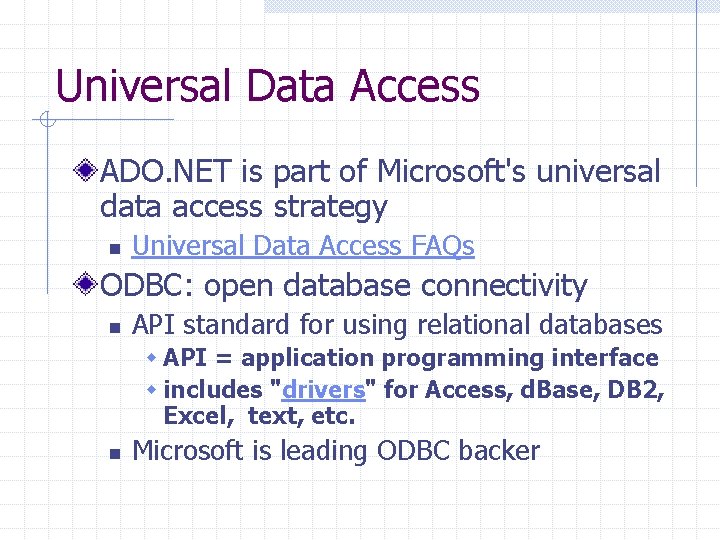 Universal Data Access ADO. NET is part of Microsoft's universal data access strategy n