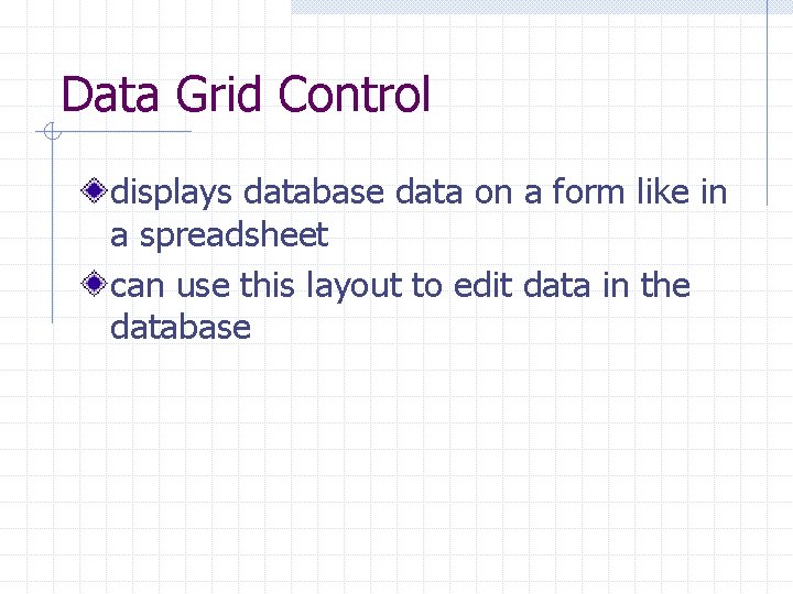 Data Grid Control displays database data on a form like in a spreadsheet can