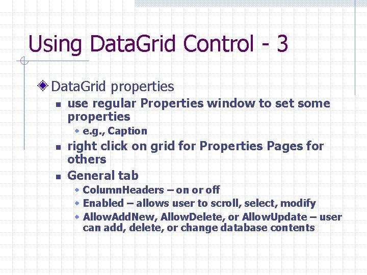 Using Data. Grid Control - 3 Data. Grid properties n use regular Properties window