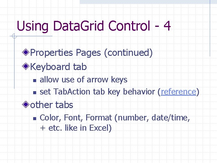 Using Data. Grid Control - 4 Properties Pages (continued) Keyboard tab n n allow