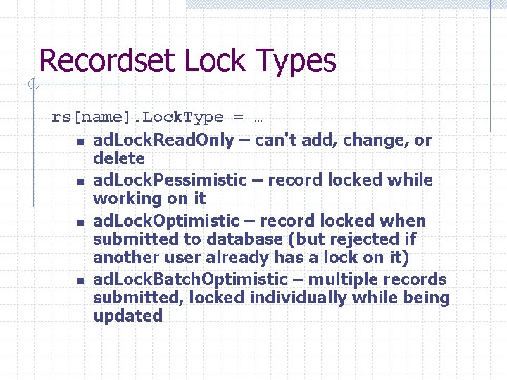 Recordset Lock Types rs[name]. Lock. Type = … n ad. Lock. Read. Only –