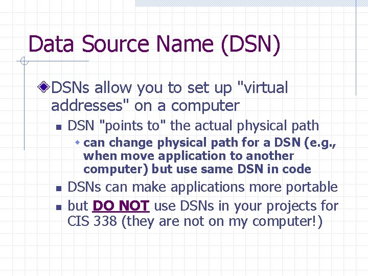 Data Source Name (DSN) DSNs allow you to set up "virtual addresses" on a