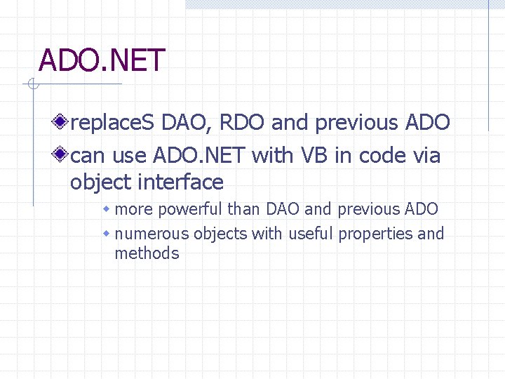 ADO. NET replace. S DAO, RDO and previous ADO can use ADO. NET with