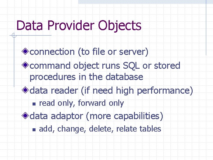 Data Provider Objects connection (to file or server) command object runs SQL or stored