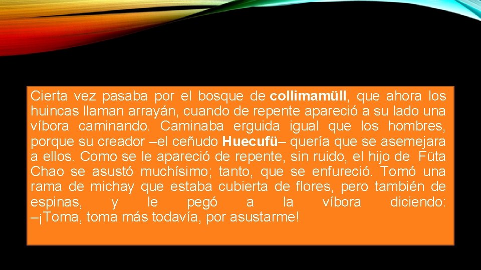 Cierta vez pasaba por el bosque de collimamüll, que ahora los huincas llaman arrayán,